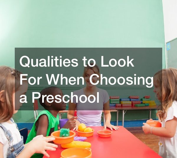 Qualities to Look For When Choosing a Preschool
