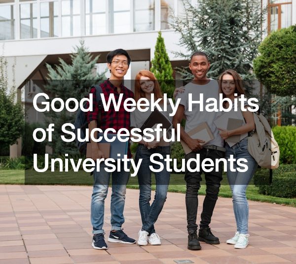 Good Weekly Habits of Successful University Students