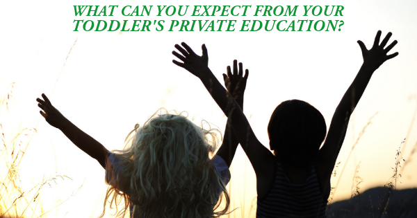 What can you expect from your toddler’s private education?