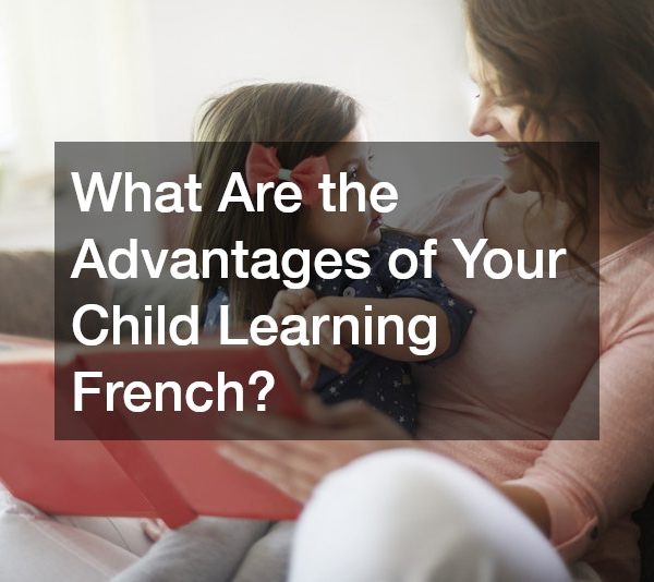 What Are the Advantages of Your Child Learning French?