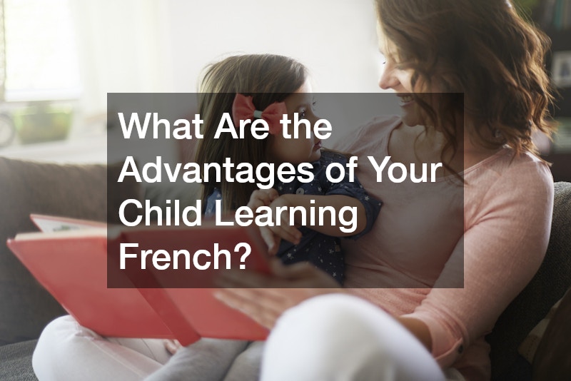 What Are the Advantages of Your Child Learning French?