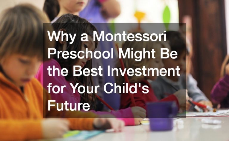 Why You Should Enroll Your Child Into a Montessori Preschool - Pre ...