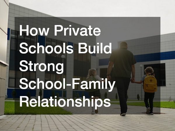 How Private Schools Build Strong School-Family Relationships
