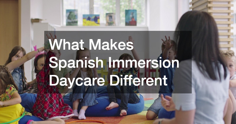 What Makes Spanish Immersion Daycare Different