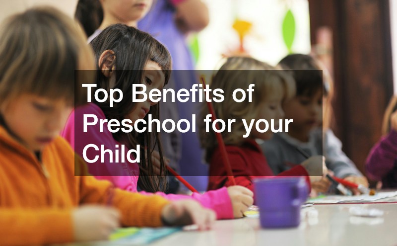 Top Benefits of Preschool for your Child