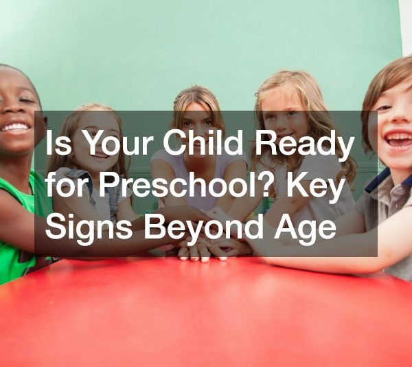 Is Your Child Ready for Preschool? Key Signs Beyond Age