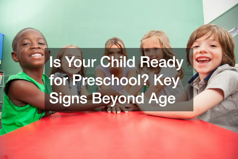 Is Your Child Ready for Preschool? Key Signs Beyond Age
